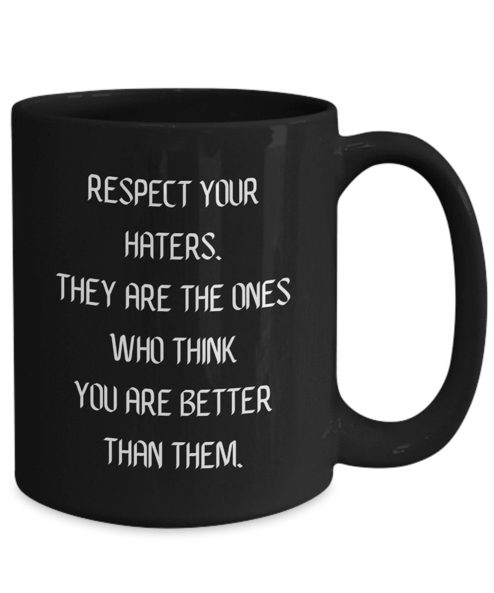 Respect your haters...